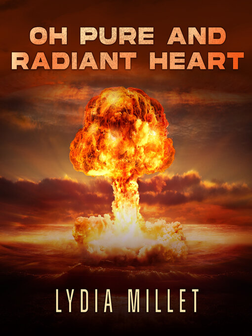 Title details for Oh Pure and Radiant Heart by Lydia Millet - Available